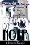 13 Shots of Noir by Paul D. Brazill