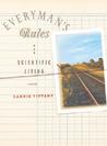 Everyman's Rules for Scientific Living by Carrie Tiffany Everyman's Rules for Scientific Living by Carrie Tiffany