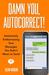 Damn You, Autocorrect!: Awesomely Embarrassing Text Messages You Didn't Mean to Send (Kindle Edition)