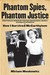 Phantom Spies, Phantom Justice by Miriam Moskowitz