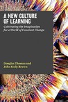 A New Culture of Learning by Douglas Thomas