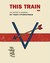 This Train: An Artist's Jou...