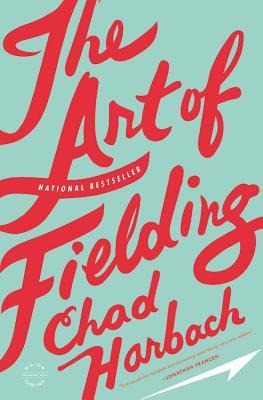 The Art of Fielding: A Novel