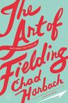 The Art of Fielding: A Novel