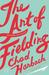 The Art of Fielding: A Novel