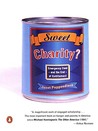 Sweet Charity?: Emergency Food and the End of Entitlement Sweet Charity?: Emergency Food and the End of Entitlement