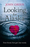 Looking for Alaska by John Green Looking for Alaska by John Green