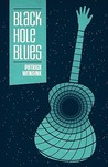 Black Hole Blues Black Hole Blues