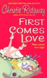 First Comes Love by Christie Ridgway First Comes Love by Christie Ridgway