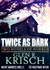 Twice as Dark