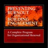 Preventing Burnout and Building Engagement, Package includes: Leader's Manual, Workbook, The Truth About Burnout, CD rom, Survey: A Complete Program for Organizational Renewal