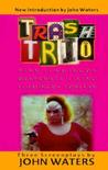 Trash Trio: Three Screenplays Trash Trio: Three Screenplays