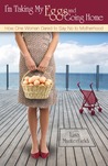 I'm Taking My Eggs and Going Home by Lisa Manterfield I'm Taking My Eggs and Going Home by Lisa Manterfield