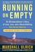 Running on Empty: An Ultramarathoner's Story of Love, Loss, and a Record-Setting Run Across America (Hardcover)