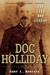 Doc Holliday: The Life and ...