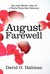 August Farewell by David G.  Hallman