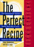 The Perfect Recipe: The Tried And True, Kitchen Tested, Best Way To Cook America's Favorite Foods (Paperback)