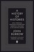 The History of Histories: Epics, Chronicles, Romances and Inquiries from Herodotus and Thucydides to the Twentieth-Century