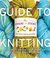 The Chicks with Sticks Guide to Knitting: Learn to Knit with More Than 30 Cool, Easy Patterns (Kindle Edition)