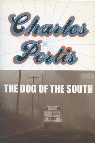 The Dog of the South by Charles Portis