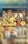 Sons of Gods -- The Mahabharata Retold by Aruna Sharan Sons of Gods -- The Mahabharata Retold by Aruna Sharan