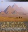 The World's Must-See Places The World's Must-See Places