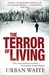 The Terror of Living. Urban Waite (Paperback)