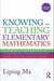 Knowing and Teaching Elemen...