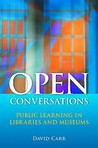 Open Conversations: Public Learning in Libraries and Museums