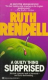 A Guilty Thing Surprised by Ruth Rendell A Guilty Thing Surprised by Ruth Rendell