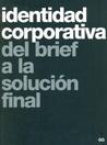 Identidad Corporativa: del Brief a la Solucion Final Identidad Corporativa: del Brief a la Solucion Final