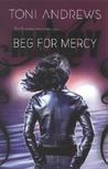 Beg For Mercy by Toni Andrews Beg For Mercy by Toni Andrews