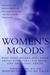 Women's Moods: What Every Woman Must Know About Hormones, The Brain, And Emotional Health (Hardcover)