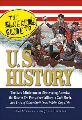 The Slackers Guide to U.S. History by Don Stewart The Slackers Guide to U.S. History by Don Stewart