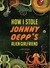 How I Stole Johnny Depp's Alien Girlfriend (Kindle Edition)