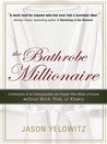 The Bathrobe Millionaire: Confessions of an Unemployable Job-Hopper Who Made a Fortune Without Work, Risk, or Khakis