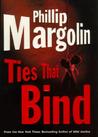 Ties That Bind by Phillip Margolin