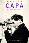 Robert Capa: A Biography Robert Capa: A Biography