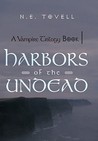 A Vampire Trilogy: Harbors of the Undead: Book I A Vampire Trilogy: Harbors of the Undead: Book I