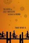 The River of Lost Footsteps by Thant Myint-U The River of Lost Footsteps by Thant Myint-U