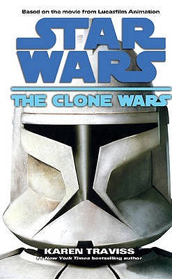 The Clone Wars by Karen Traviss The Clone Wars by Karen Traviss