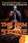 The Arm Of The Stone by Victoria Strauss The Arm Of The Stone by Victoria Strauss