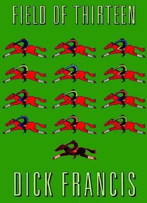 Field of Thirteen by Dick Francis