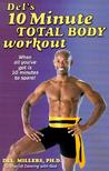 Del's 10 Minute Total Body Workout: When All You've Got is 10 Minutes to Spare! Del's 10 Minute Total Body Workout: When All You've Got is 10 Minutes to Spare!