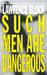 Such Men Are Dangerous