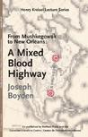 From Mushkegowuk To New Orleans: A Mixed Blood Highway From Mushkegowuk To New Orleans: A Mixed Blood Highway