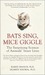Bats Sing, Mice Giggle: The Surprising Science of Animals' Inner Lives (Kindle Edition)