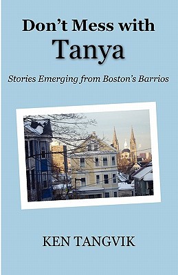 Don't Mess with Tanya: Stories Emerging from Boston's Barrios