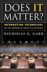 Does It Matter?: Information Technology and the Corrosion of Competitive Advantage