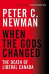 When the Gods Changed: The Death of Liberal Canada When the Gods Changed: The Death of Liberal Canada